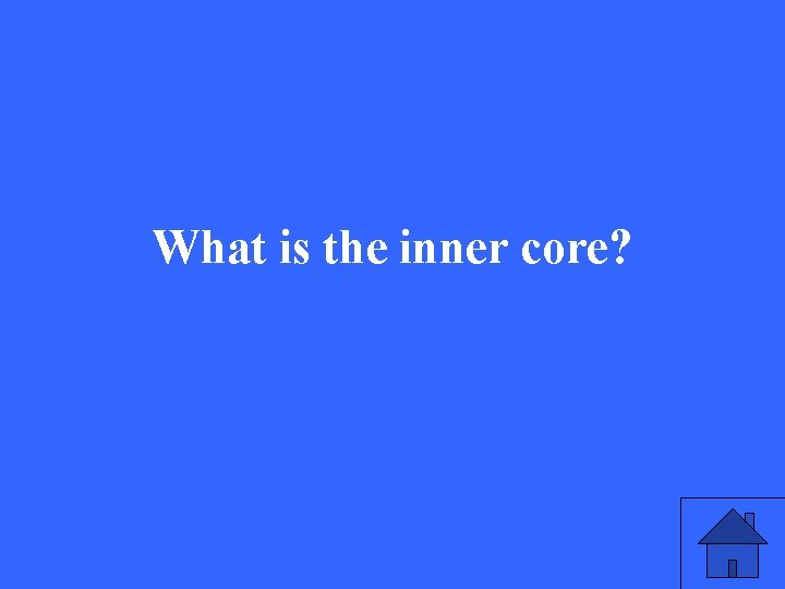 What is the inner core? 