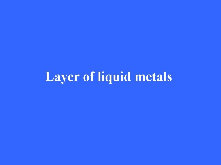 Layer of liquid metals 