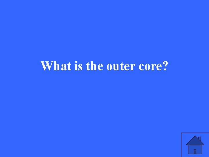 What is the outer core? 