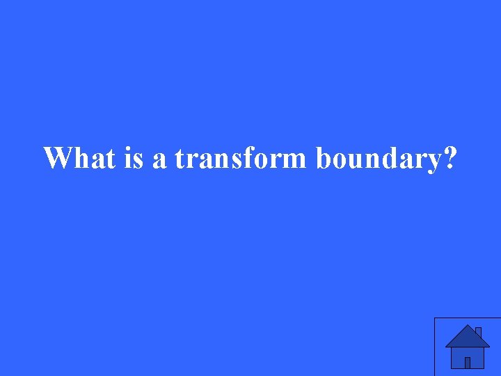 What is a transform boundary? 