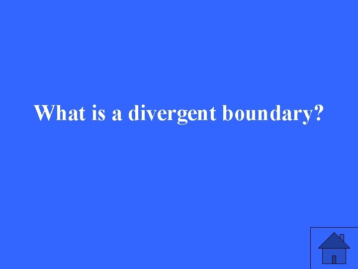What is a divergent boundary? 