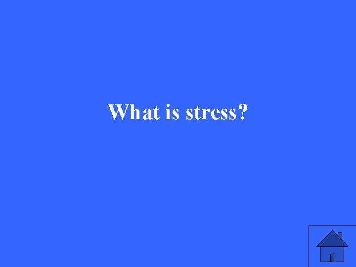 What is stress? 