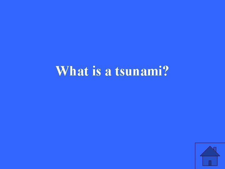 What is a tsunami? 