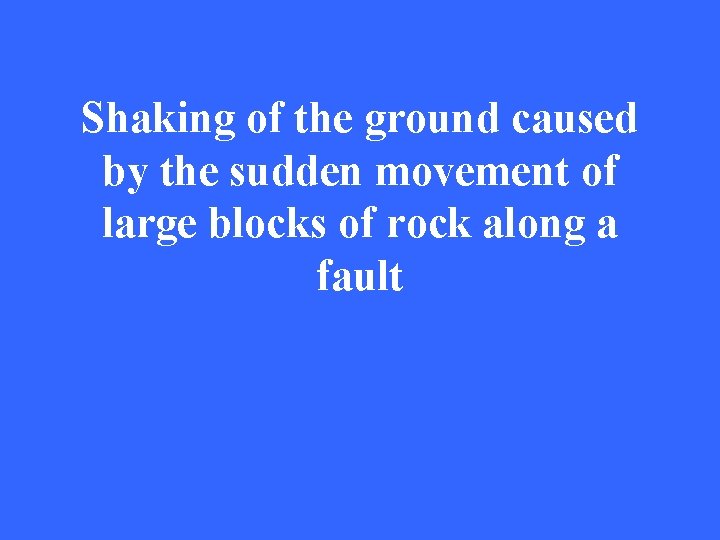 Shaking of the ground caused by the sudden movement of large blocks of rock