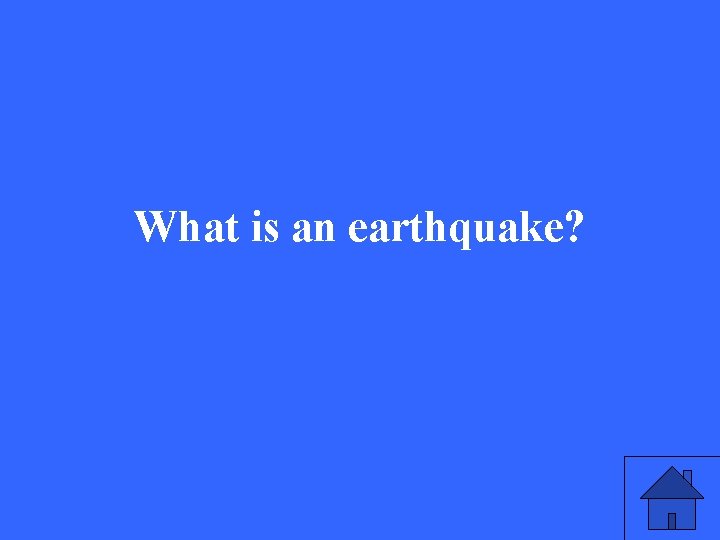 What is an earthquake? 