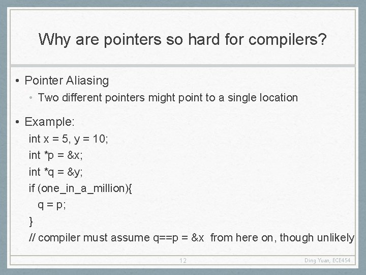 Why are pointers so hard for compilers? • Pointer Aliasing • Two different pointers