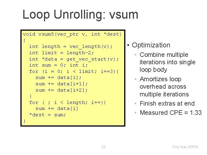 Loop Unrolling: vsum void vsum 5(vec_ptr v, int *dest) { int length = vec_length(v);