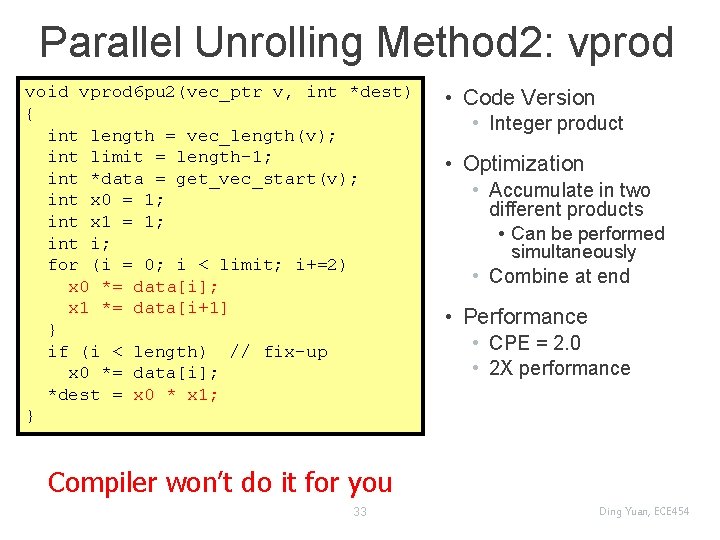 Parallel Unrolling Method 2: vprod void vprod 6 pu 2(vec_ptr v, int *dest) {