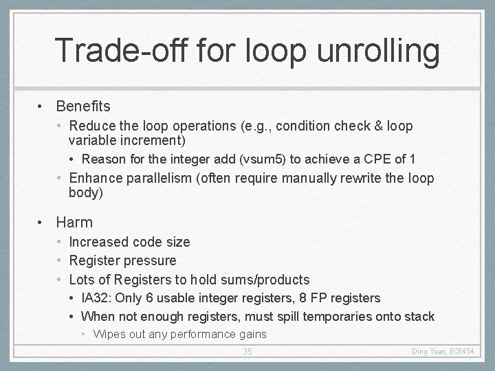 Trade-off for loop unrolling • Benefits • Reduce the loop operations (e. g. ,