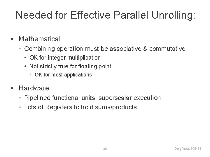 Needed for Effective Parallel Unrolling: • Mathematical • Combining operation must be associative &