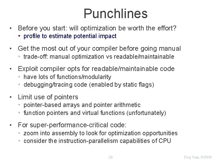 Punchlines • Before you start: will optimization be worth the effort? • profile to