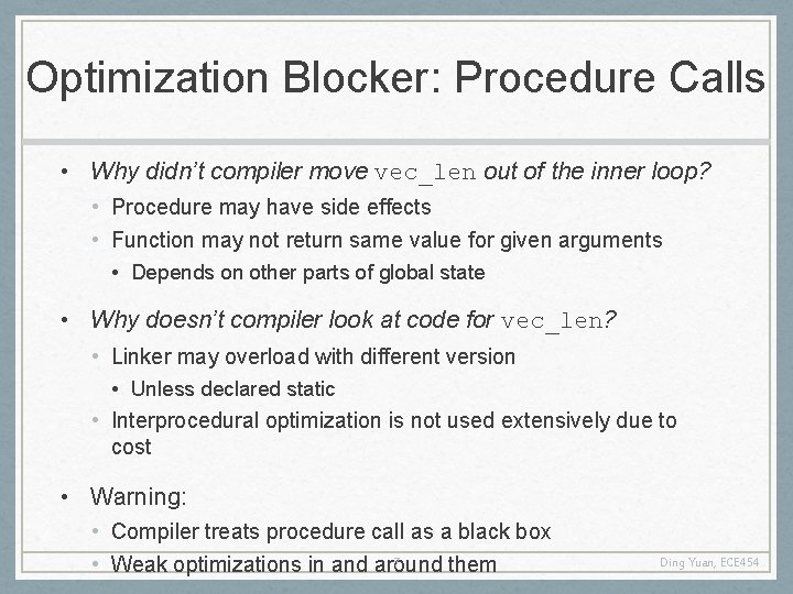 Optimization Blocker: Procedure Calls • Why didn’t compiler move vec_len out of the inner