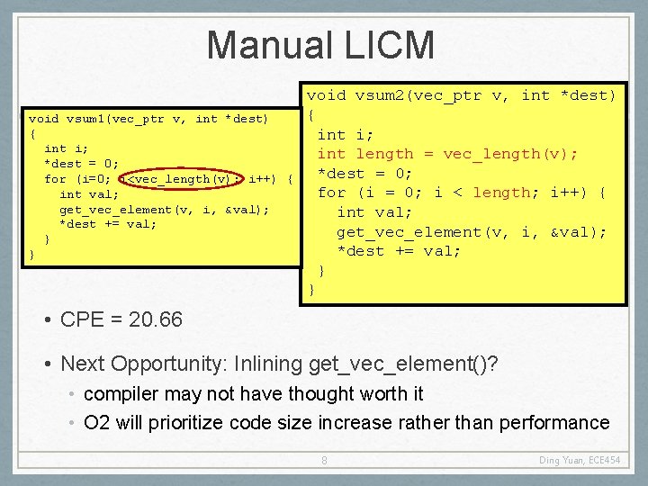 Manual LICM void vsum 1(vec_ptr v, int *dest) { int i; *dest = 0;