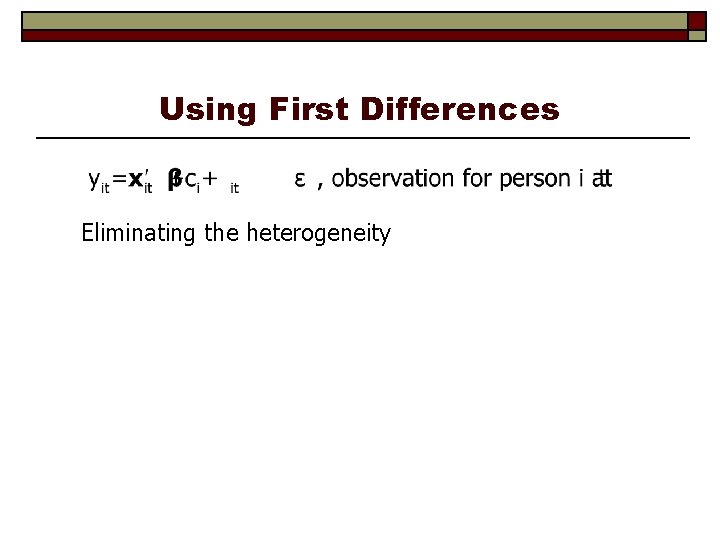 Using First Differences Eliminating the heterogeneity 