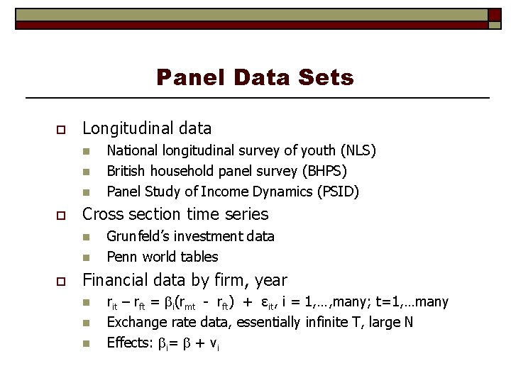 Panel Data Sets o Longitudinal data n n n o Cross section time series