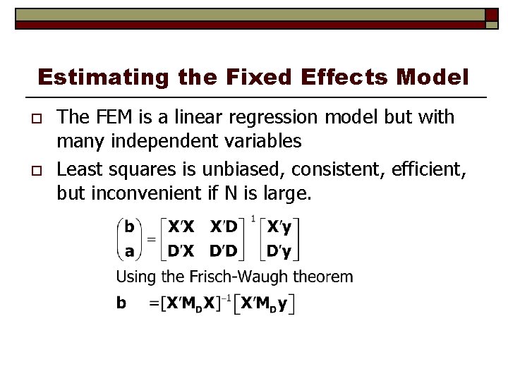 Estimating the Fixed Effects Model o o The FEM is a linear regression model