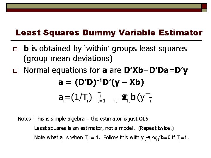 Least Squares Dummy Variable Estimator o o b is obtained by ‘within’ groups least