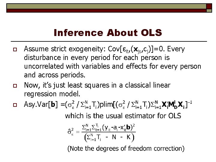 Inference About OLS o o o Assume strict exogeneity: Cov[εit, (xjs, cj)]=0. Every disturbance