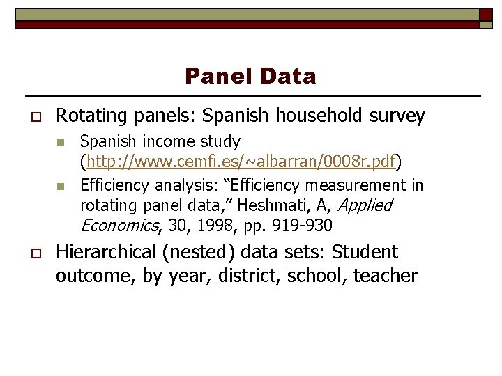 Panel Data o Rotating panels: Spanish household survey n n o Spanish income study
