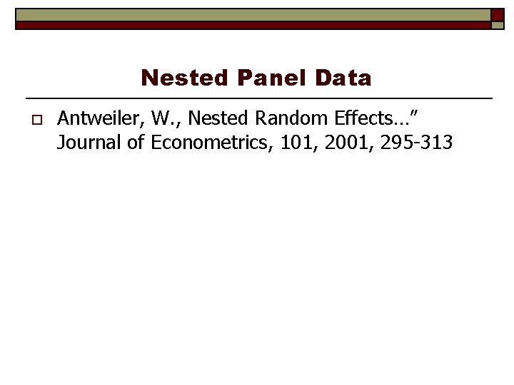 Nested Panel Data o Antweiler, W. , Nested Random Effects…” Journal of Econometrics, 101,