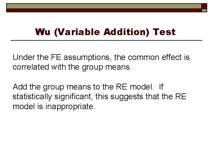 Wu (Variable Addition) Test Under the FE assumptions, the common effect is correlated with