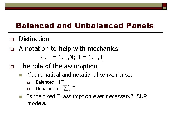 Balanced and Unbalanced Panels o o Distinction A notation to help with mechanics zi,