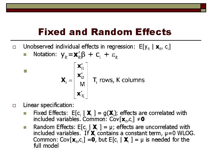 Fixed and Random Effects o Unobserved individual effects in regression: E[yit | xit, ci]