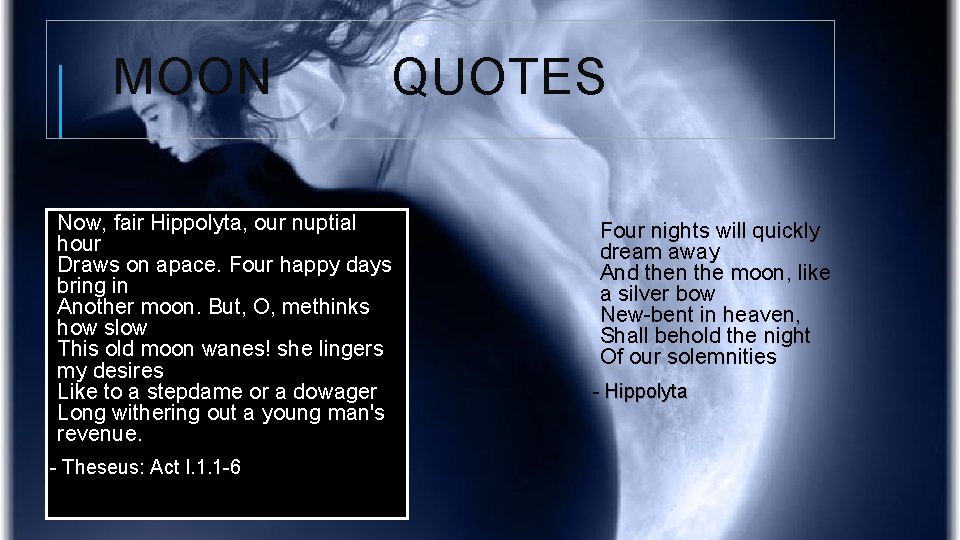 MOON QUOTES Now, fair Hippolyta, our nuptial hour Draws on apace. Four happy days MOON QUOTES Now, fair Hippolyta, our nuptial hour Draws on apace. Four happy days