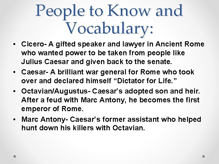 People to Know and Vocabulary: • Cicero- A gifted speaker and lawyer in Ancient People to Know and Vocabulary: • Cicero- A gifted speaker and lawyer in Ancient