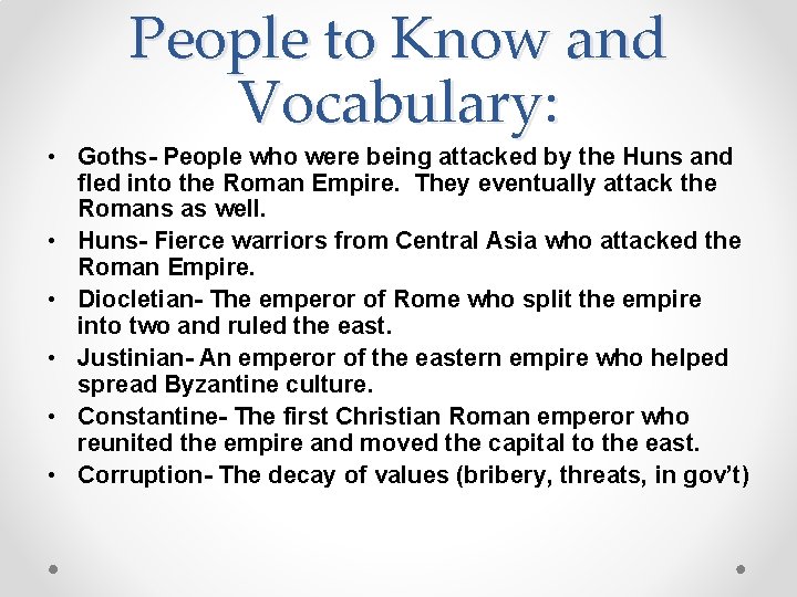 People to Know and Vocabulary: • Goths- People who were being attacked by the People to Know and Vocabulary: • Goths- People who were being attacked by the
