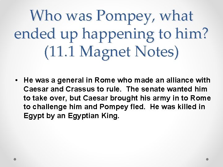 Who was Pompey, what ended up happening to him? (11. 1 Magnet Notes) • Who was Pompey, what ended up happening to him? (11. 1 Magnet Notes) •