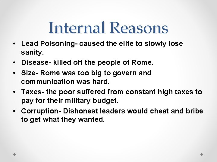 Internal Reasons • Lead Poisoning- caused the elite to slowly lose sanity. • Disease- Internal Reasons • Lead Poisoning- caused the elite to slowly lose sanity. • Disease-