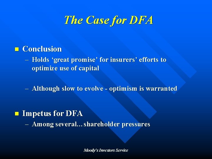 The Case for DFA n Conclusion – Holds ‘great promise’ for insurers’ efforts to