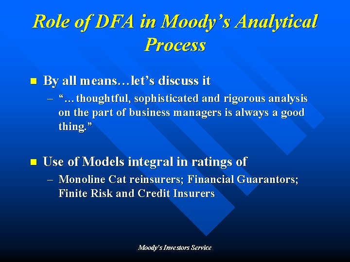 Role of DFA in Moody’s Analytical Process n By all means…let’s discuss it –