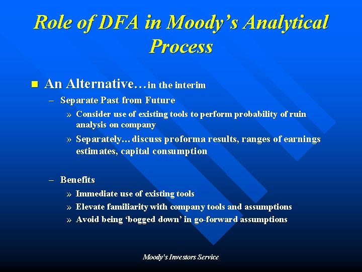 Role of DFA in Moody’s Analytical Process n An Alternative…in the interim – Separate