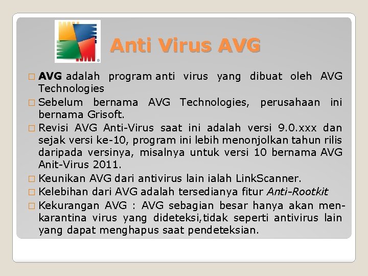 Anti Virus AVG � AVG adalah program anti virus yang dibuat oleh AVG Technologies