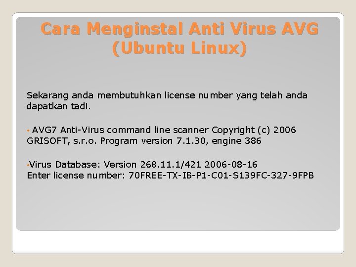 Cara Menginstal Anti Virus AVG (Ubuntu Linux) Sekarang anda membutuhkan license number yang telah