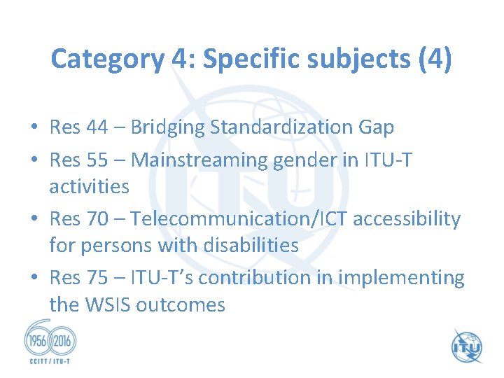 Category 4: Specific subjects (4) • Res 44 – Bridging Standardization Gap • Res