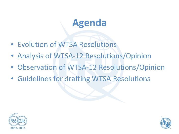 Agenda • • Evolution of WTSA Resolutions Analysis of WTSA-12 Resolutions/Opinion Observation of WTSA-12