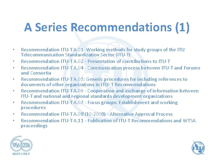 A Series Recommendations (1) • • Recommendation ITU-T A. 01 - Working methods for