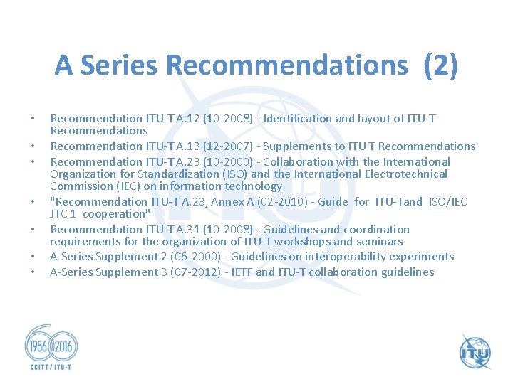 A Series Recommendations (2) • • Recommendation ITU-T A. 12 (10 -2008) - Identification