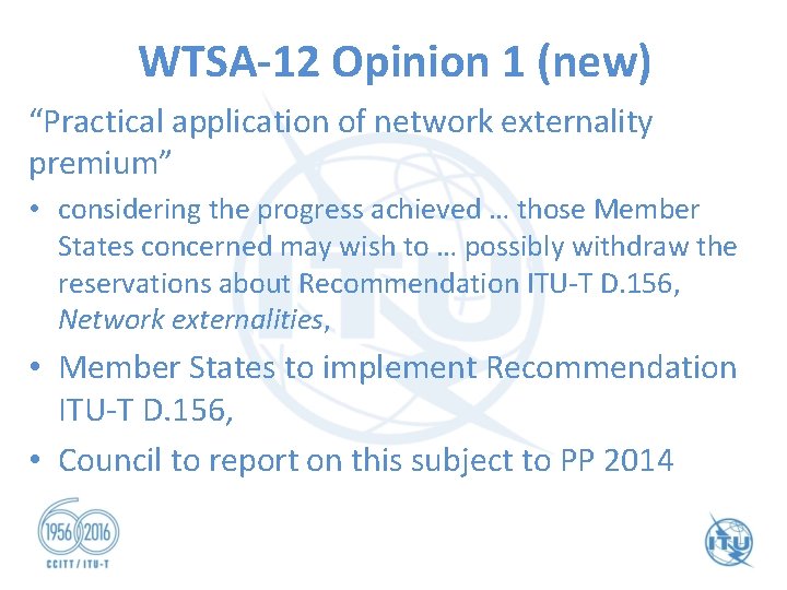 WTSA-12 Opinion 1 (new) “Practical application of network externality premium” • considering the progress