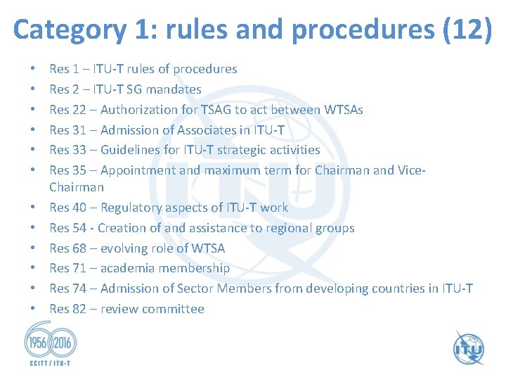 Category 1: rules and procedures (12) • • • Res 1 – ITU-T rules