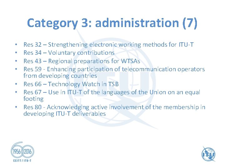 Category 3: administration (7) Res 32 – Strengthening electronic working methods for ITU-T Res