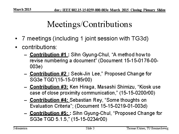 March 2015 doc. : IEEE 802. 15 -15 -0259 -000 -003 e_March_2015_Closing_Plenary_Slides Meetings/Contributions •