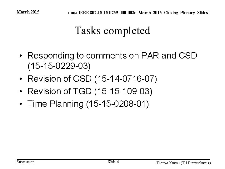 March 2015 doc. : IEEE 802. 15 -15 -0259 -000 -003 e_March_2015_Closing_Plenary_Slides Tasks completed