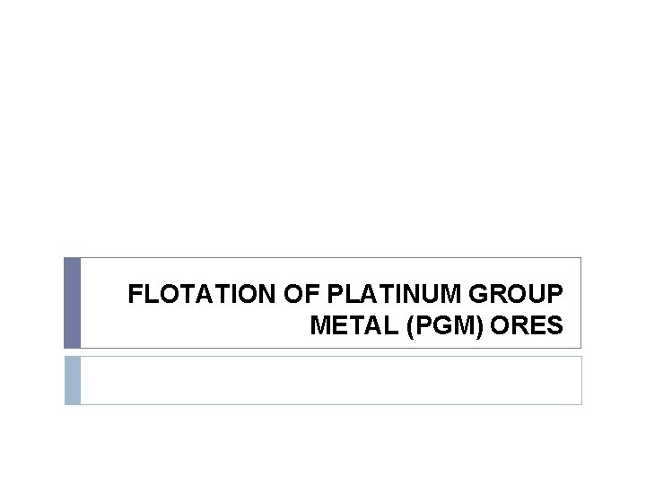 FLOTATION OF PLATINUM GROUP METAL (PGM) ORES 