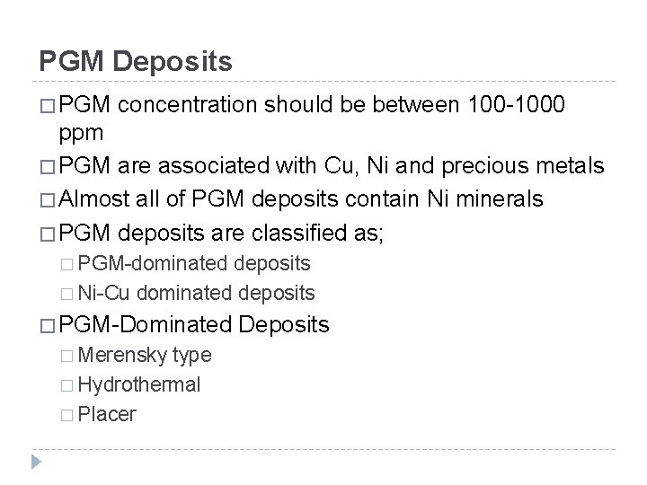 PGM Deposits � PGM concentration should be between 100 -1000 ppm � PGM are PGM Deposits � PGM concentration should be between 100 -1000 ppm � PGM are