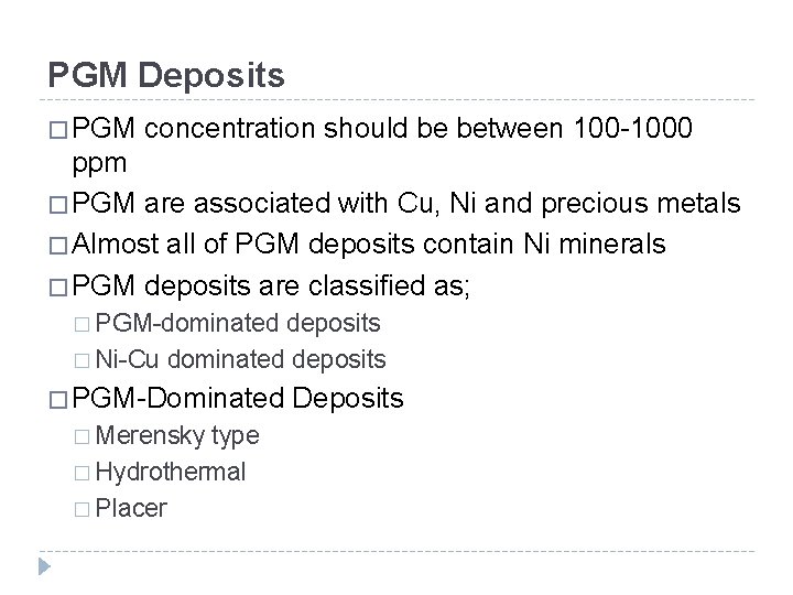 PGM Deposits � PGM concentration should be between 100 -1000 ppm � PGM are