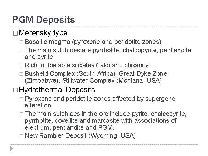 PGM Deposits � Merensky type � Basaltic magma (pyroxene and peridotite zones) � The